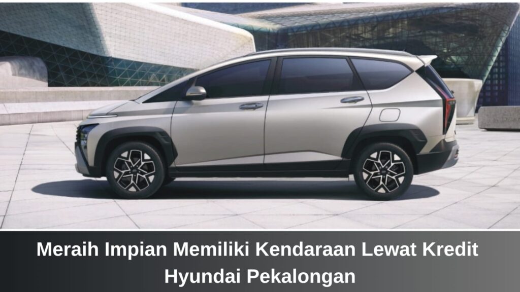 Unit mobil terbaru terparkir rapi di area diler Kredit Hyundai Pekalongan
