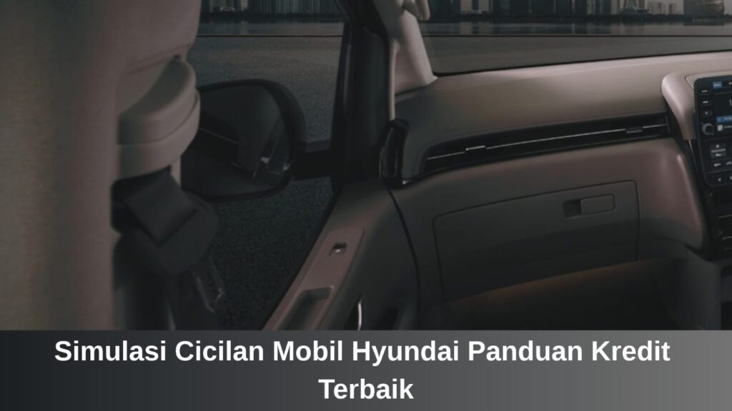 Tabel simulasi cicilan mobil Hyundai Ciamis
