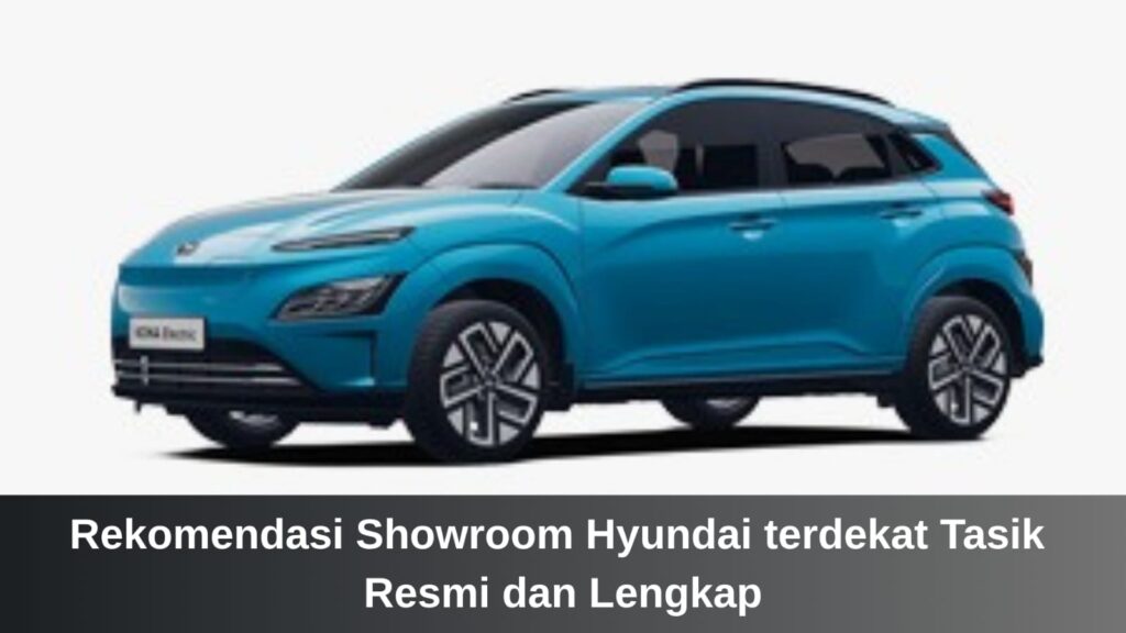 Jajaran unit mobil terbaru di Showroom Hyundai terdekat Tasik di bawah naungan dealer resmi HyundaiCiayumajakuning